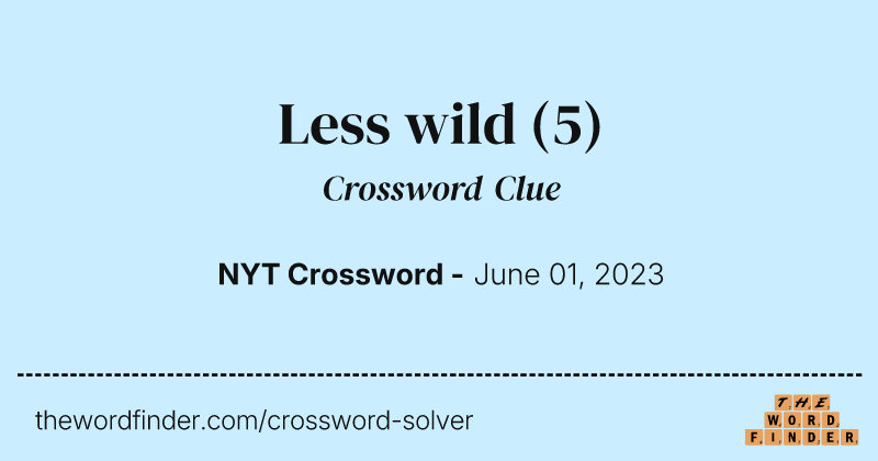 Less wild crossword clue image