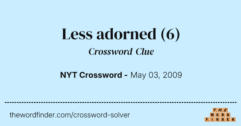 Less adorned crossword clue image