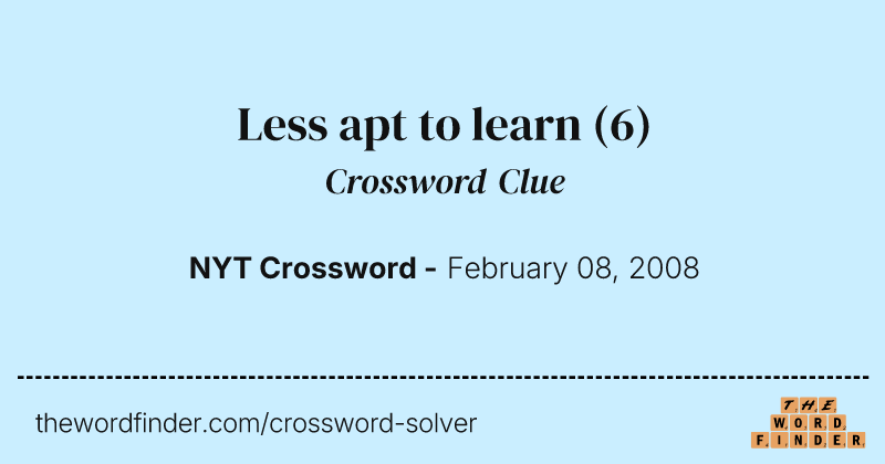 Less apt to learn crossword clue image