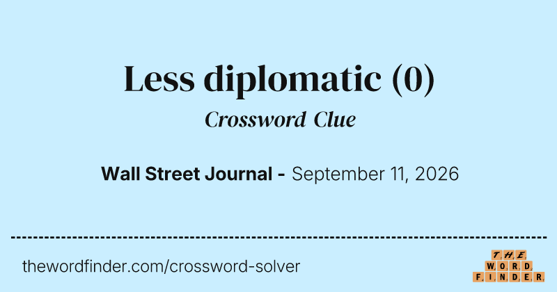 Less diplomatic crossword clue image