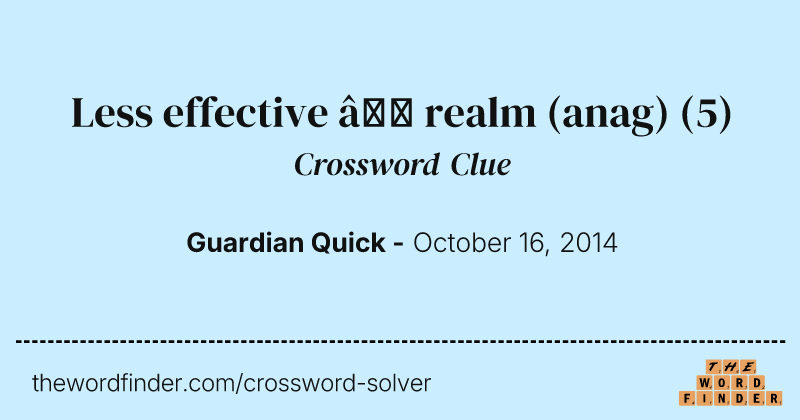 Less effective — realm (anag) crossword clue image