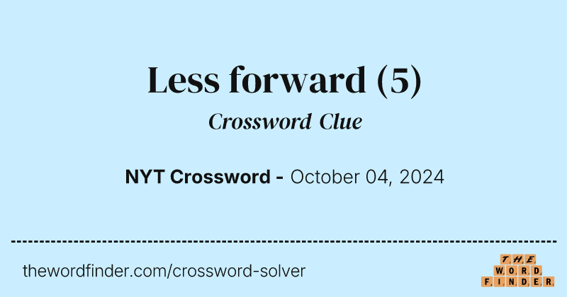 Less forward crossword clue image
