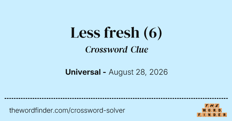 Less fresh crossword clue image