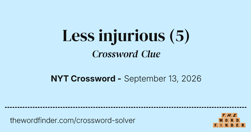 Less injurious crossword clue image