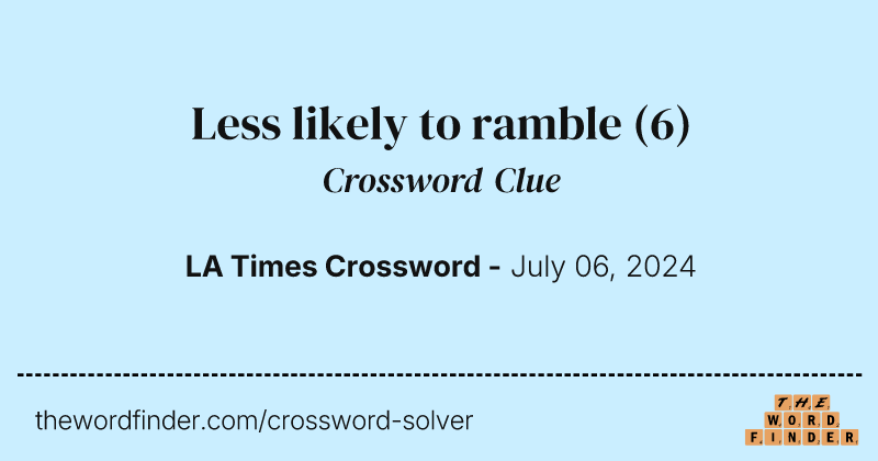Less likely to ramble crossword clue image