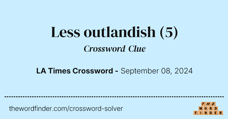 Less outlandish crossword clue image