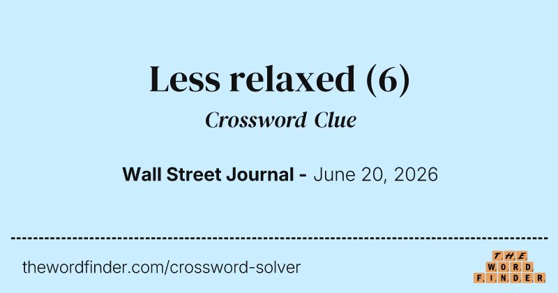 Less relaxed crossword clue image