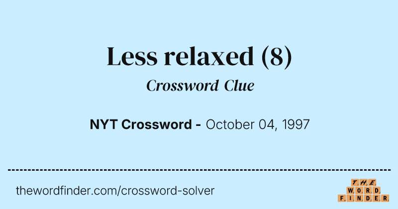 Less relaxed crossword clue image