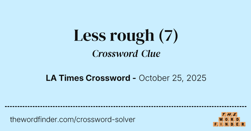 Less rough crossword clue image