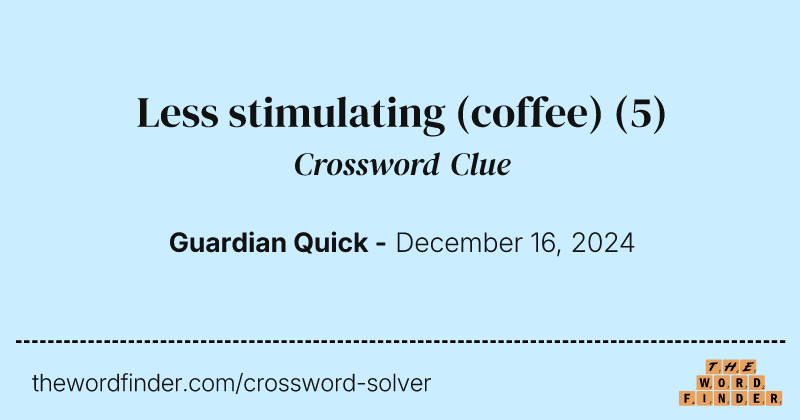 Less stimulating (coffee) crossword clue image