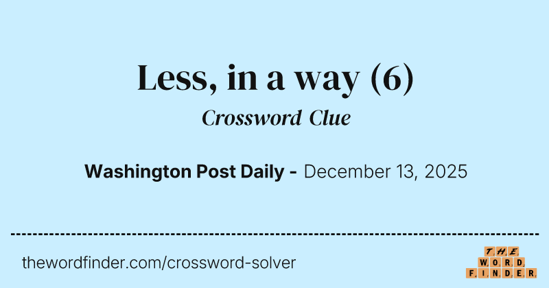 Less, in a way crossword clue image