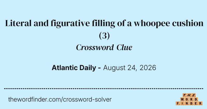 Literal and figurative filling of a whoopee cushion crossword clue image