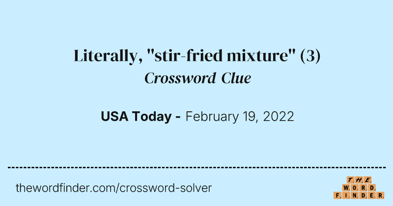 Literally, ''stir-fried mixture'' crossword clue image