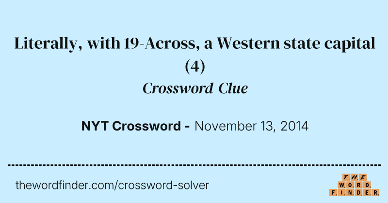 Literally, with 19-Across, a Western state capital crossword clue image