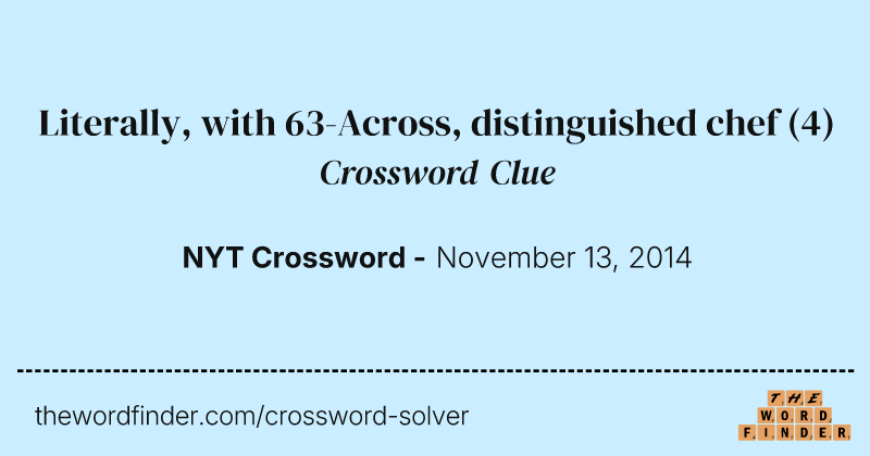 Literally, with 63-Across, distinguished chef crossword clue image