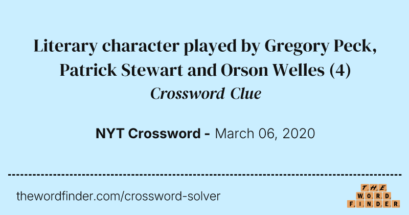 Literary character played by Gregory Peck, Patrick Stewart and Orson Welles crossword clue image