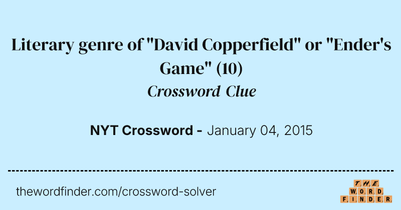Literary genre of "David Copperfield" or "Ender's Game" crossword clue image