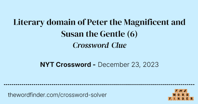 Literary domain of Peter the Magnificent and Susan the Gentle crossword clue image