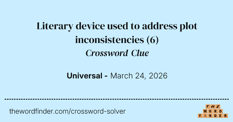 Literary device used to address plot inconsistencies crossword clue image