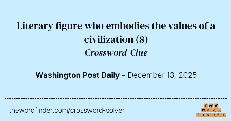 Literary figure who embodies the values of a civilization crossword clue image