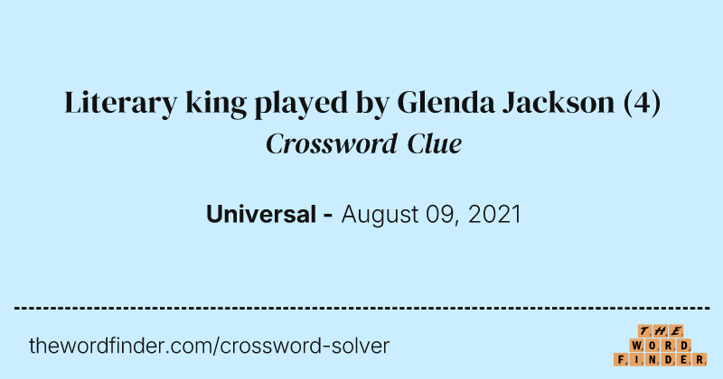 Literary king played by Glenda Jackson crossword clue image