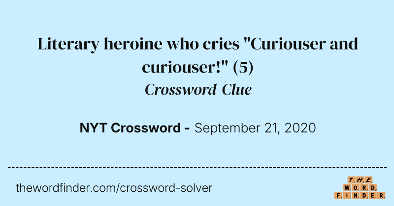 Literary heroine who cries "Curiouser and curiouser!" crossword clue image