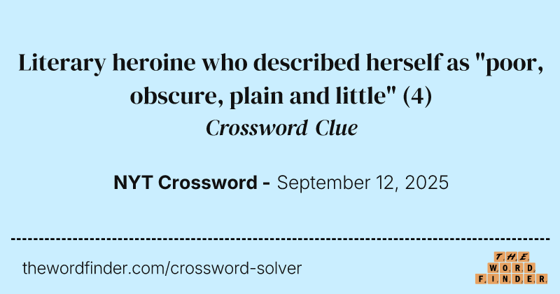 Literary heroine who described herself as "poor, obscure, plain and little" crossword clue image