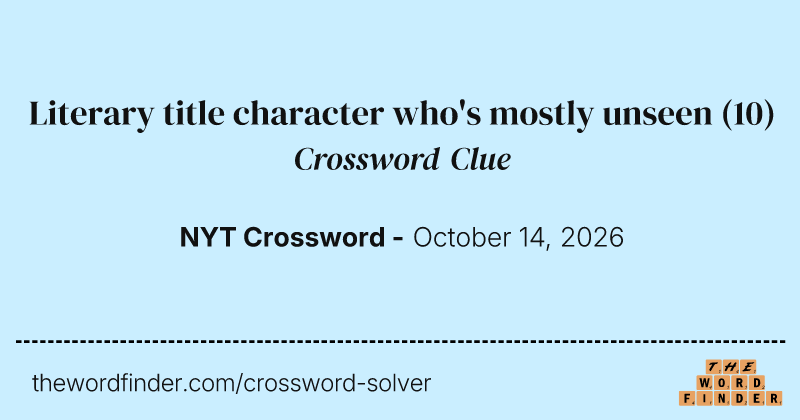 Literary title character who's mostly unseen crossword clue image