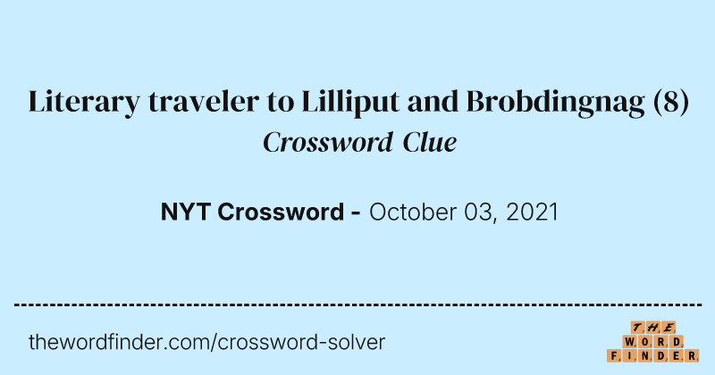Literary traveler to Lilliput and Brobdingnag crossword clue image