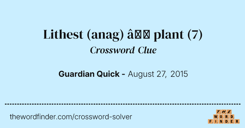 Lithest (anag) — plant crossword clue image