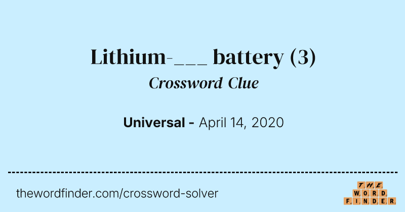 Lithium-___ battery crossword clue image