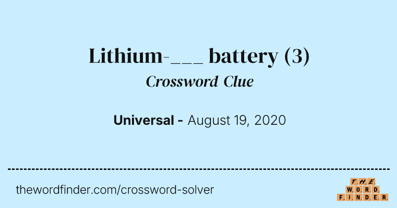Lithium-___ battery crossword clue image