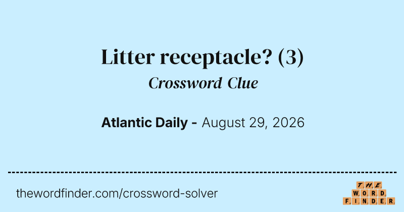 Litter receptacle? crossword clue image