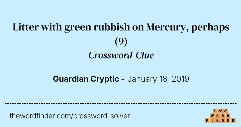 Litter with green rubbish on Mercury, perhaps crossword clue image