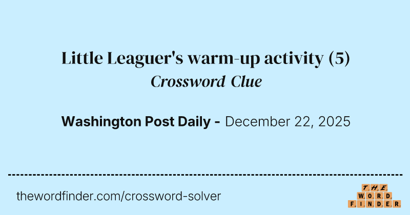 Little Leaguer's warm-up activity crossword clue image