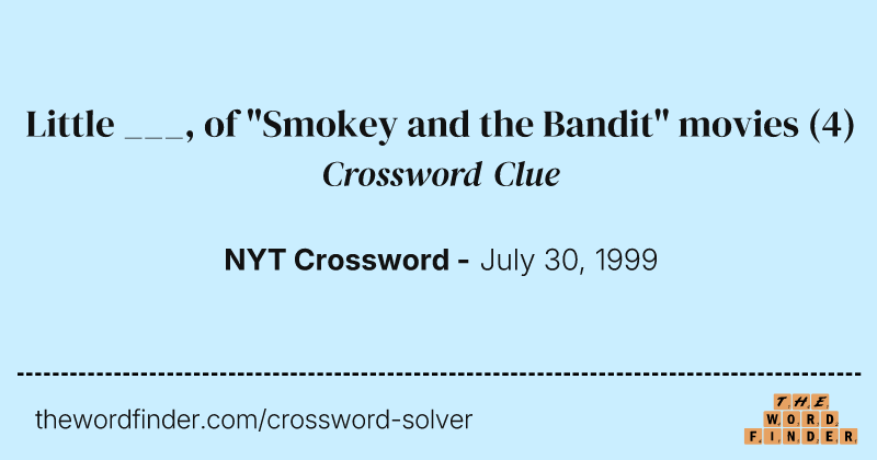 Little ___, of "Smokey and the Bandit" movies crossword clue image