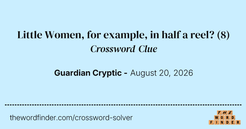 Little Women, for example, in half a reel? crossword clue image