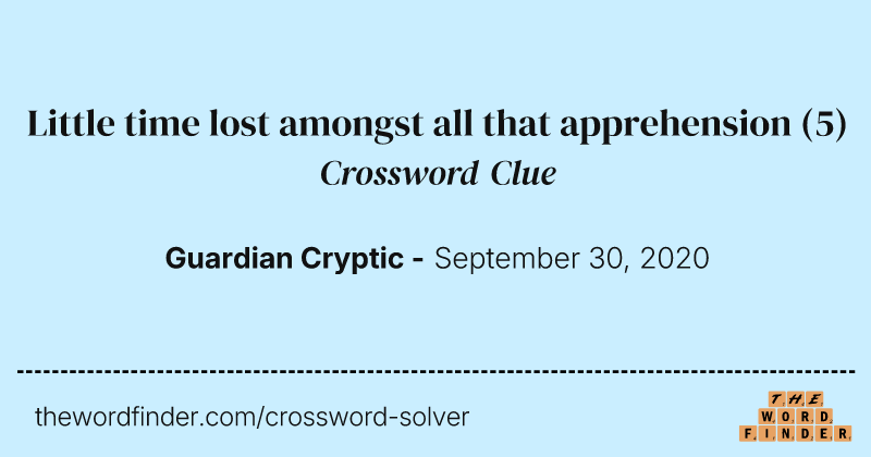 Little time lost amongst all that apprehension crossword clue image
