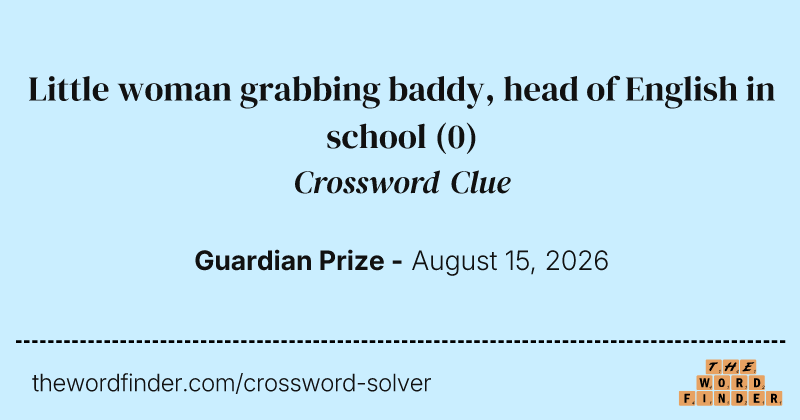 Little woman grabbing baddy, head of English in school crossword clue image