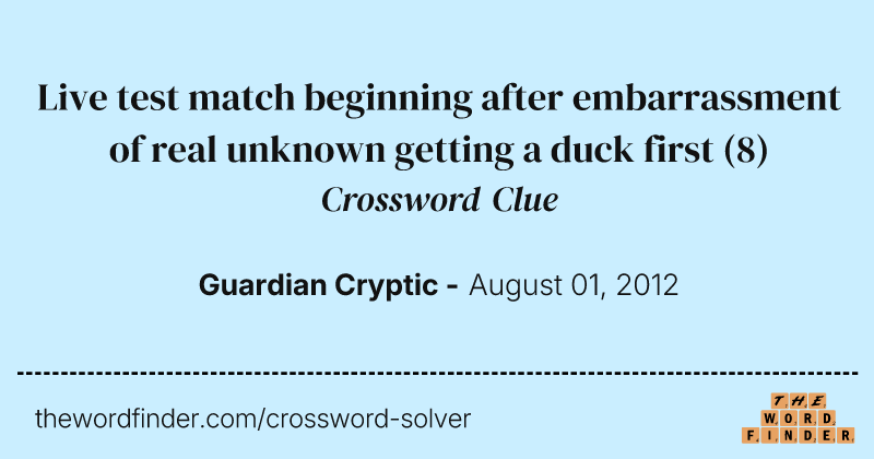 Live test match beginning after embarrassment of real unknown getting a duck first crossword clue image