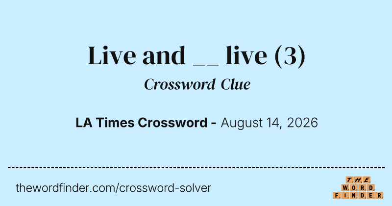 Live and __ live crossword clue image