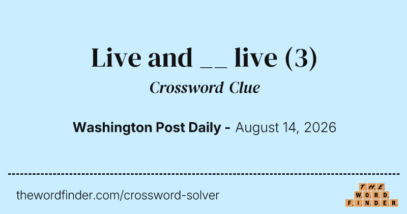 Live and __ live crossword clue image