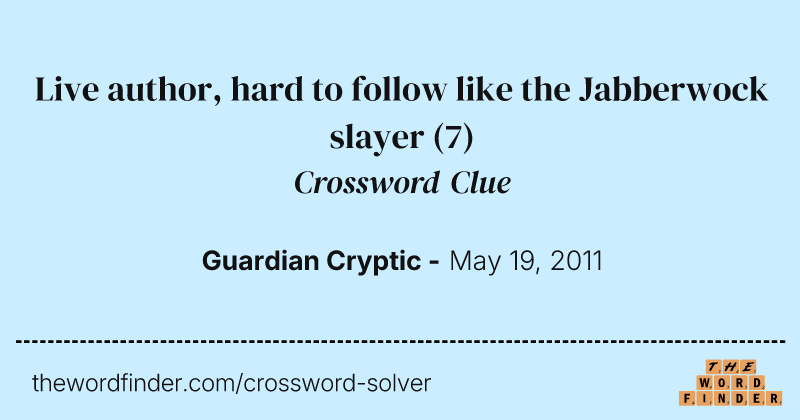 Live author, hard to follow like the Jabberwock slayer crossword clue image