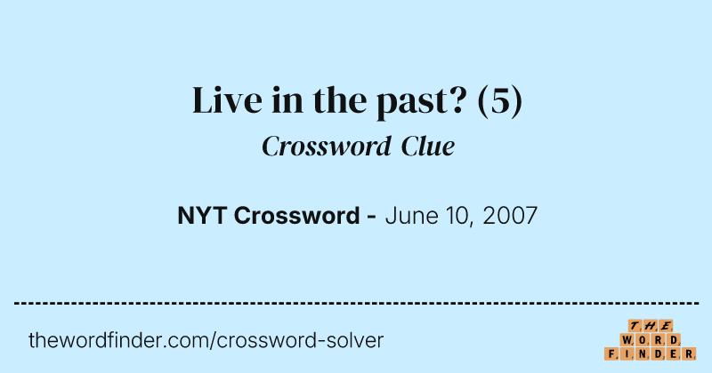 Live in the past? crossword clue image
