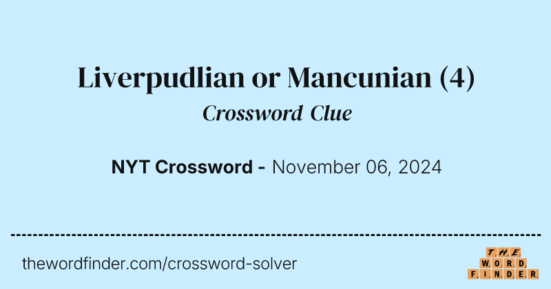 Liverpudlian or Mancunian crossword clue image