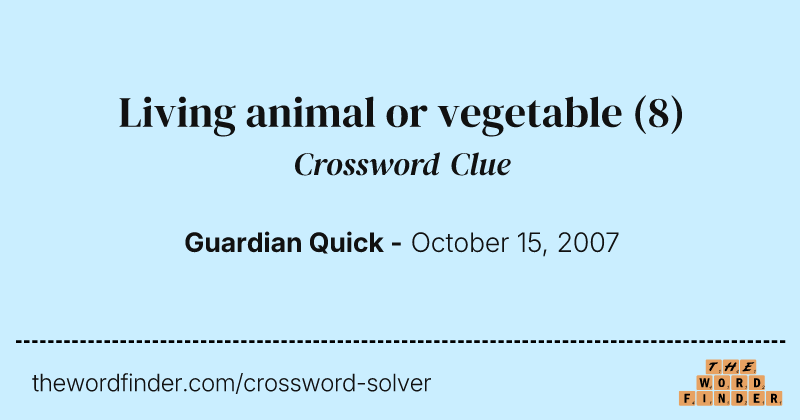 Living animal or vegetable crossword clue image