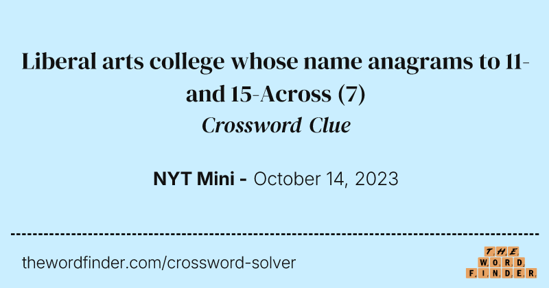 Liberal arts college whose name anagrams to 11- and 15-Across crossword clue image