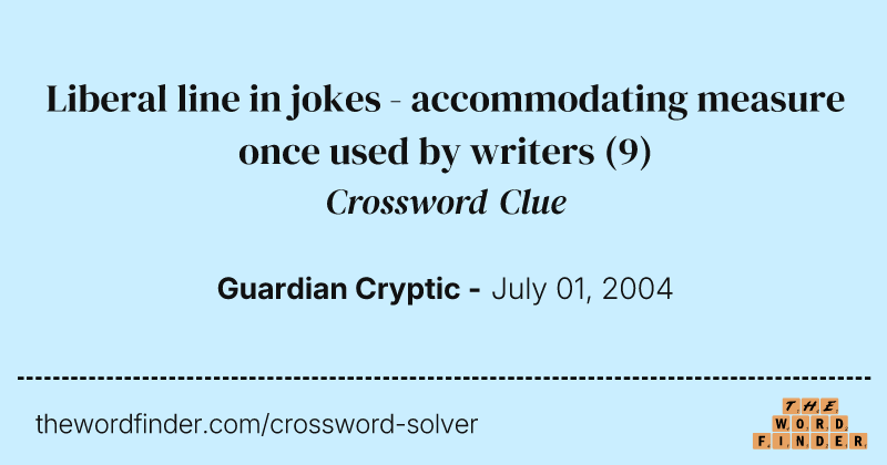 Liberal line in jokes - accommodating measure once used by writers crossword clue image