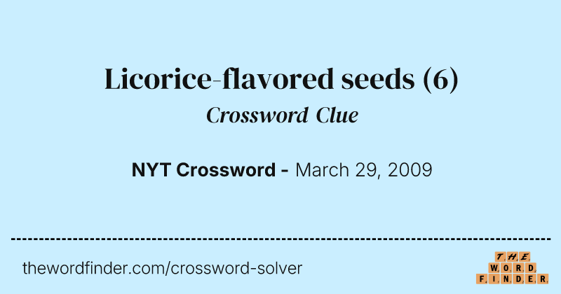 Licorice-flavored seeds crossword clue image