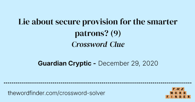 Lie about secure provision for the smarter patrons? crossword clue image